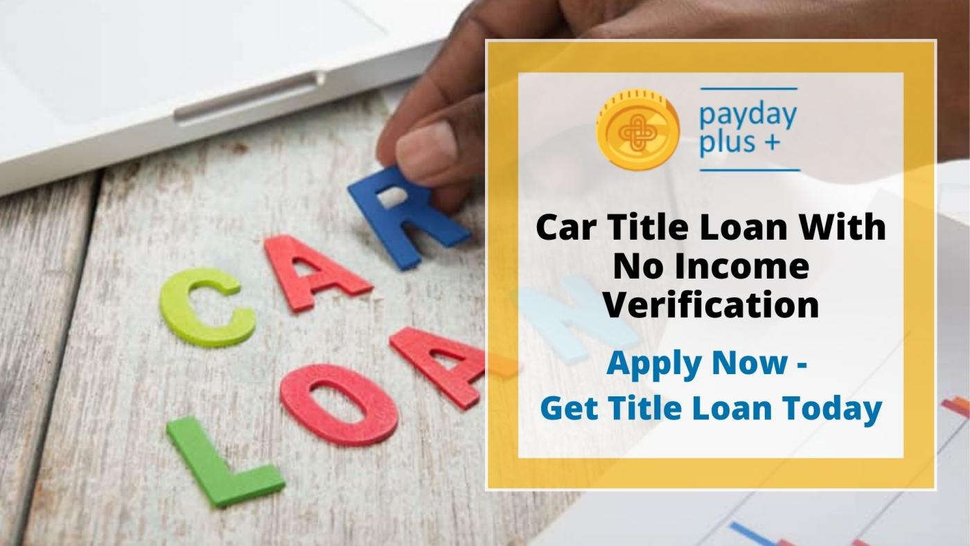 Car Title Loan With No Income Verification