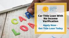 Car Title Loan With No Income Verification